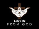 LOVE IS FROM GOD - Home