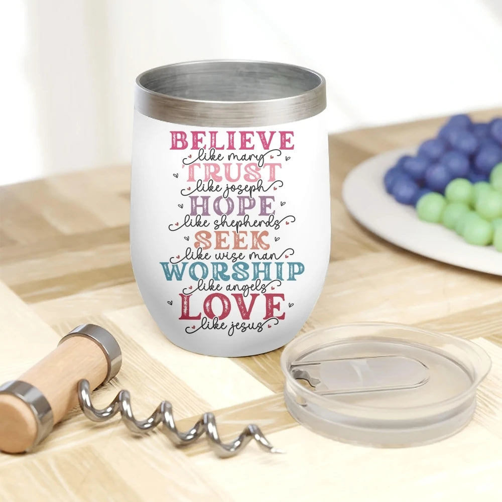 Believe · Trust · Hope · Seek · Worship · Love Insulated Wine Tumbler