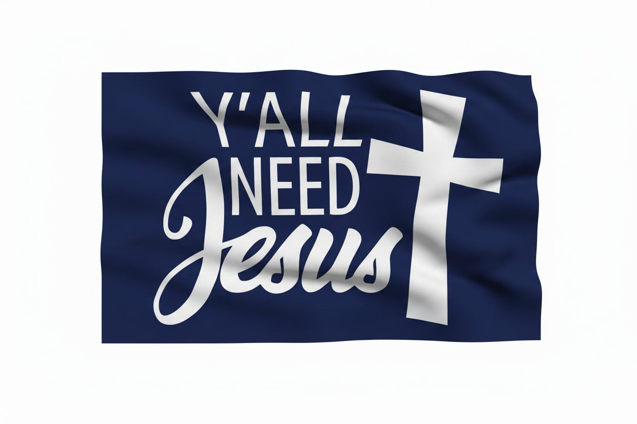 Y'all Need Jesus Flag