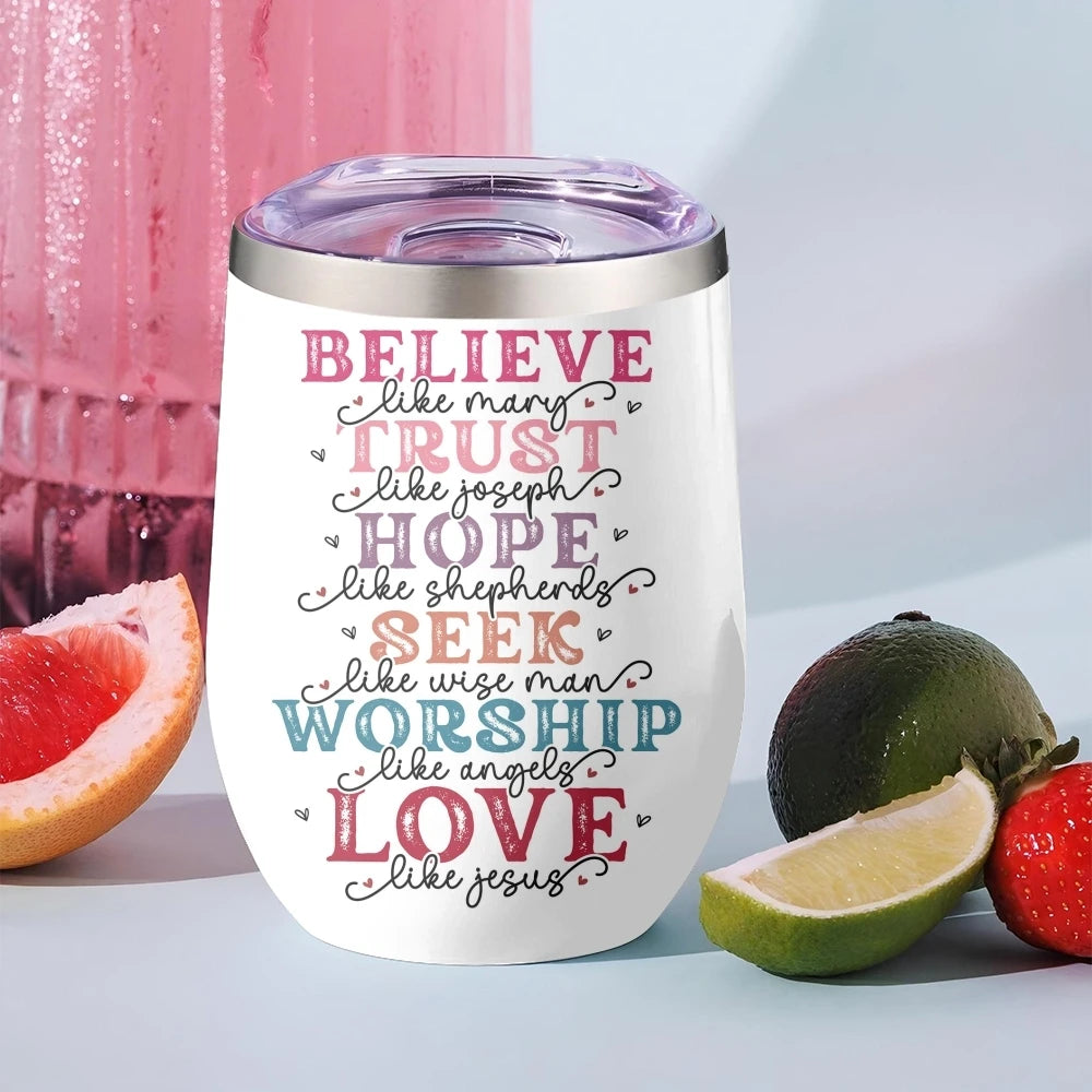 Believe · Trust · Hope · Seek · Worship · Love Insulated Wine Tumbler