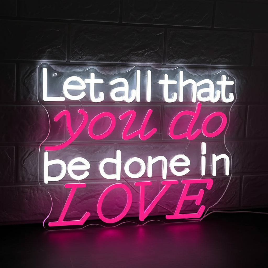 Let All That You Do Be Done In Love LED Neon Sign