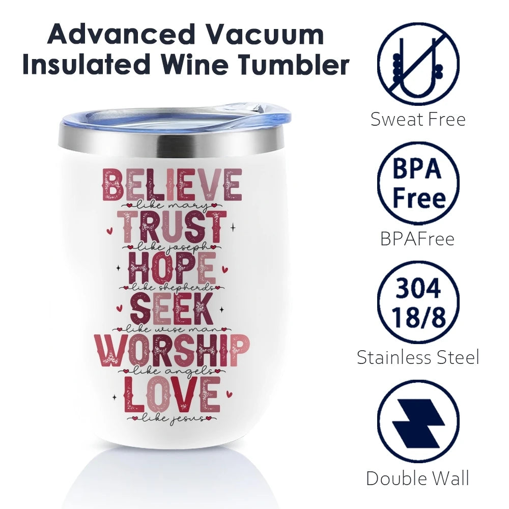 Believe · Trust · Hope · Seek · Worship · Love Insulated Wine Tumbler