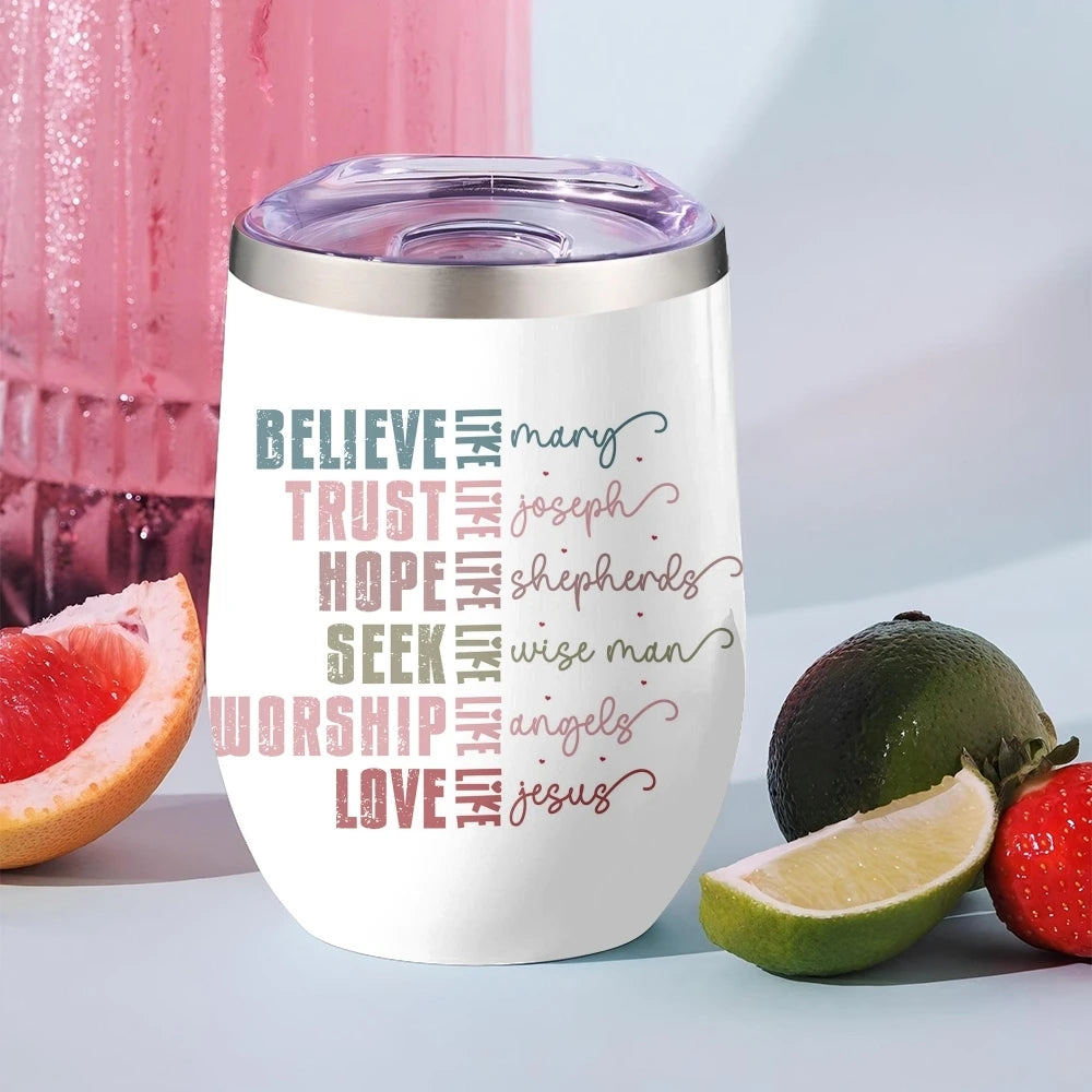 Believe · Trust · Hope · Seek · Worship · Love Insulated Wine Tumbler