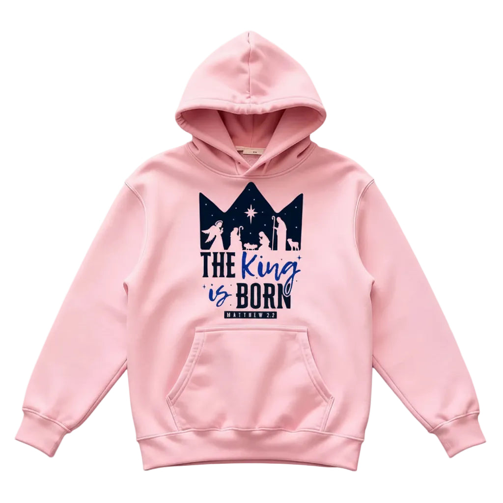 The King Is Born Matthew 2:2 Hoodie Collection