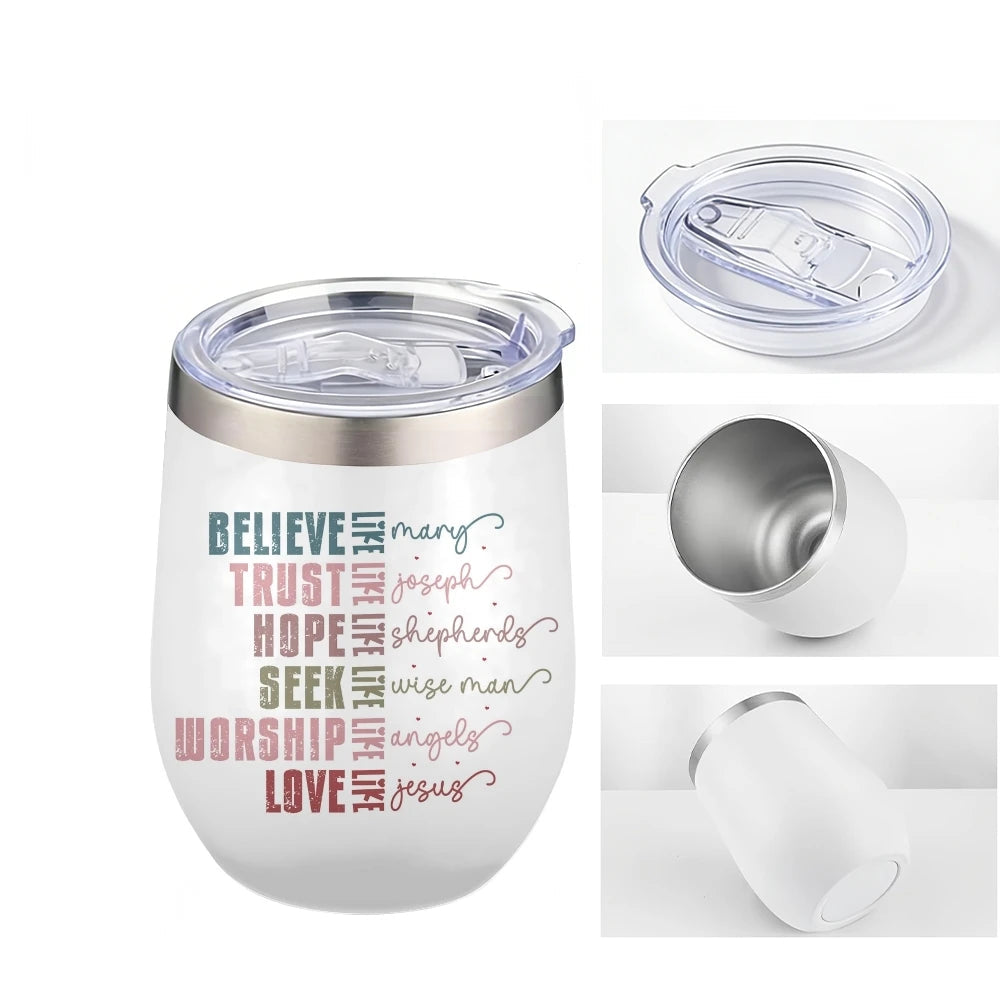 Believe · Trust · Hope · Seek · Worship · Love Insulated Wine Tumbler